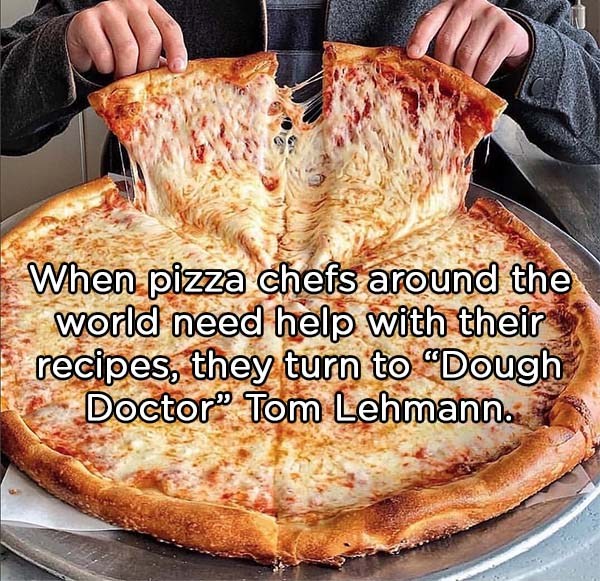 پیتزا پنیر - When pizza chefs around the world need help with their recipes, they turn to "Dough A Doctor Tom Lehmann.