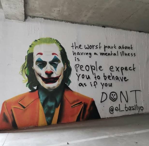 street art - the worst part about having a mental illness people expect you to behave as if you Dont