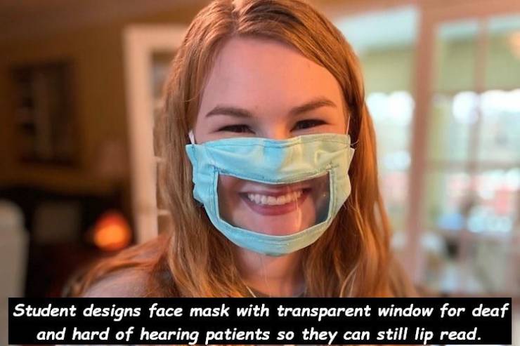 Hearing loss - Student designs face mask with transparent window for deaf and hard of hearing patients so they can still lip read.