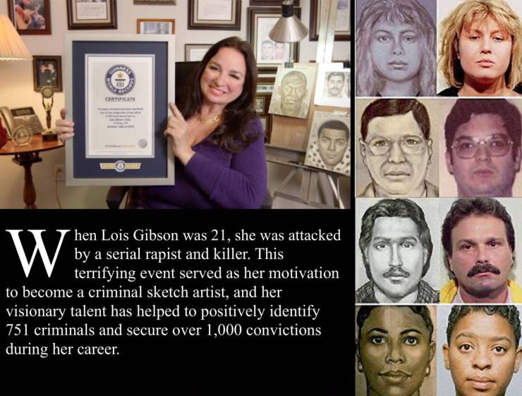 human behavior - Certificate Then Lois Gibson was 21, she was attacked by a serial rapist and killer. This terrifying event served as her motivation to become a criminal sketch artist, and her visionary talent has helped to positively identify 751 crimina
