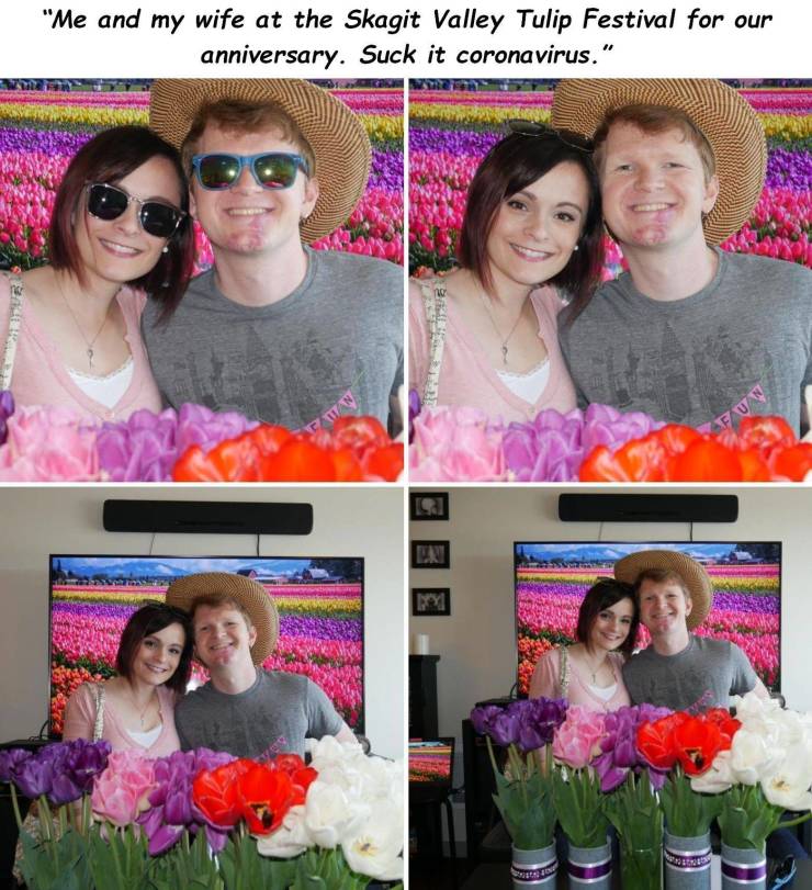collage - "Me and my wife at the Skagit Valley Tulip Festival for our anniversary. Suck it coronavirus." Fun