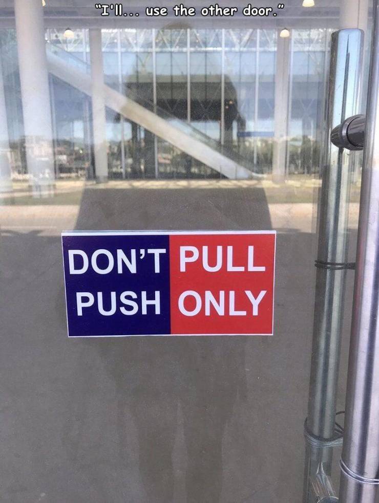 signage - "I'll... use the other door." Don'T Pull Push Only