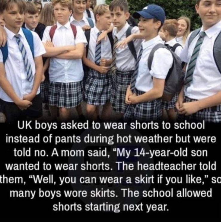 school boys wearing skirts - Uk boys asked to wear shorts to school instead of pants during hot weather but were told no. A mom said, "My 14yearold son wanted to wear shorts. The headteacher told them, Well, you can wear a skirt if you ," so many boys wor