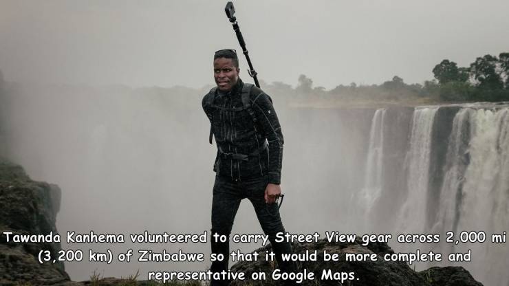 Google Street View - Tawanda Kanhema volunteered to carry Street View gear across 2,000 mi 3,200 km of Zimbabwe so that it would be more complete and representative on Google Maps.