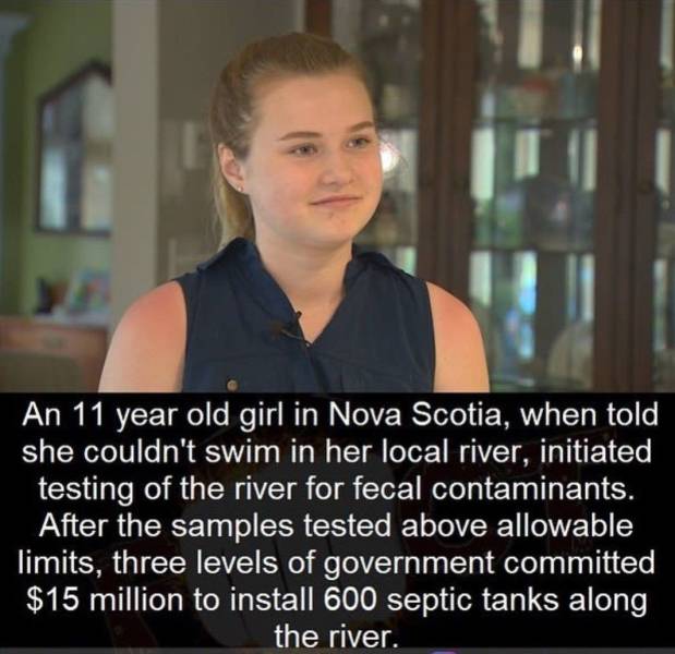 photo caption - An 11 year old girl in Nova Scotia, when told she couldn't swim in her local river, initiated testing of the river for fecal contaminants. After the samples tested above allowable limits, three levels of government committed $15 million to