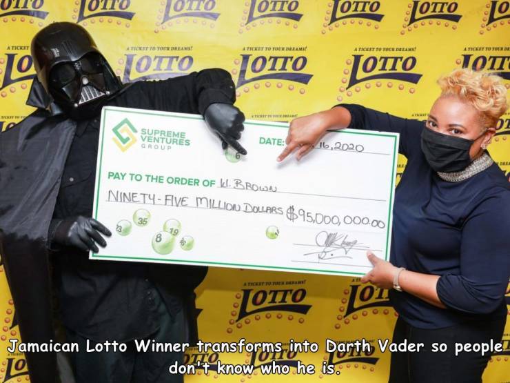 Otto O A Ticket Tretton Beams Ticket To Your Bean A Ticket To The Dream 4 Tickettu Tode 10 . Tott . Supreme Ventures Group Date ,2020 Pay To The Order Of W. Brow NinetyFive Million Dollars $95,000,000.00 35 8 , Jamaican Lotto Winner transforms into Darth…