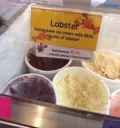 funny pics - strange food meme - Lobster butter base ice cream with Real chunks of lobster! Yes there is Real Lobster pieces in the ice cream