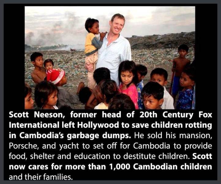 friendship - Scott Neeson, former head of 20th Century Fox International left Hollywood to save children rotting in Cambodia's garbage dumps. He sold his mansion, Porsche, and yacht to set off for Cambodia to provide food, shelter and education to destitu