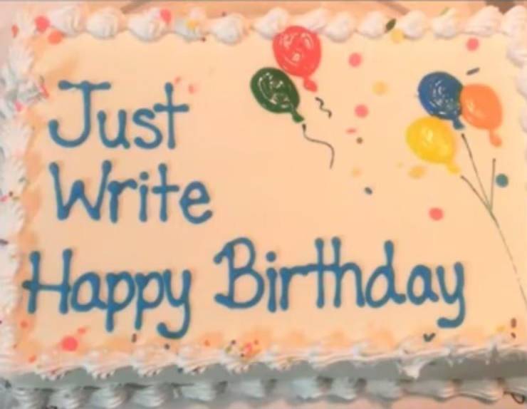 cake decorating fail - Just Write Happy Birthday