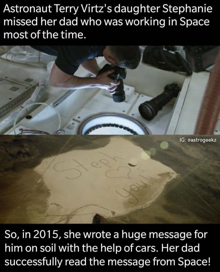 funny random pics - wholesome clean memes - Astronaut Terry Virtz's daughter Stephanie missed her dad who was working in Space most of the time. Ig So, in 2015, she wrote a huge message for him on soil with the help of cars. Her dad successfully read the 