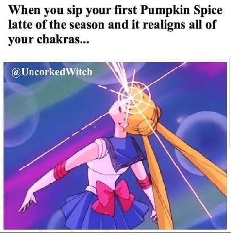 sailor moon transformation - When you sip your first Pumpkin Spice latte of the season and it realigns all of your chakras... Witch