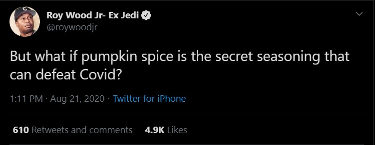 funny toxic memes - Roy Wood Jr Ex Jedi But what if pumpkin spice is the secret seasoning that can defeat Covid? Twitter for iPhone 610 and