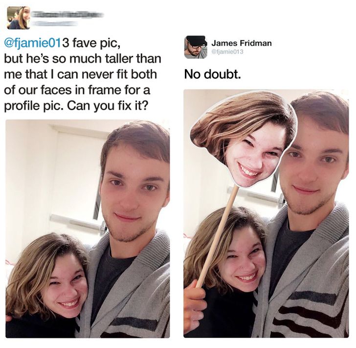 james fridman photoshop funny - James Fridman fave pic, but he's so much taller than me that I can never fit both of our faces in frame for a profile pic. Can you fix it? No doubt.