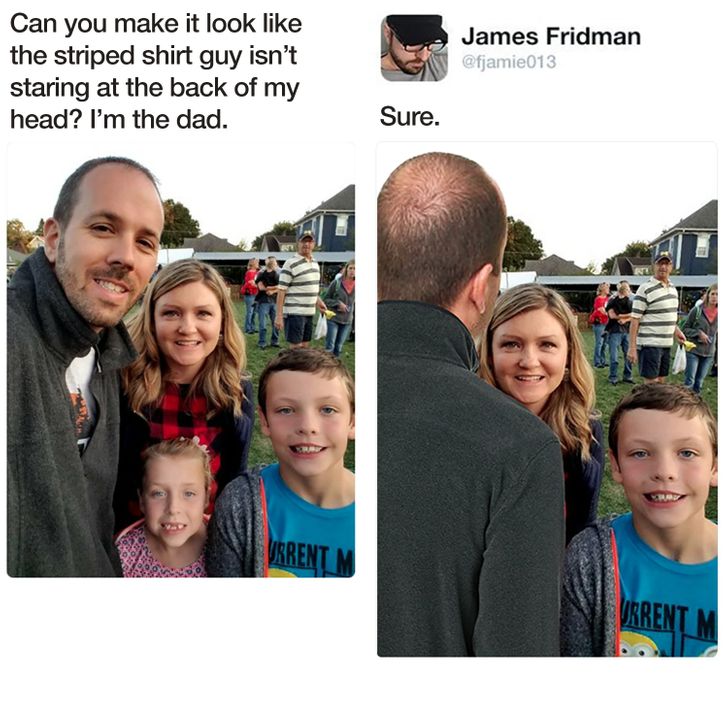 Can you make it look the striped shirt guy isn't staring at the back of my head? I'm the dad. James Fridman Sure. Vrrentm Vrrent M