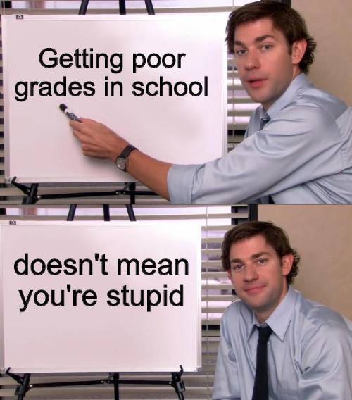 office covid meme - Getting poor grades in school doesn't mean you're stupid