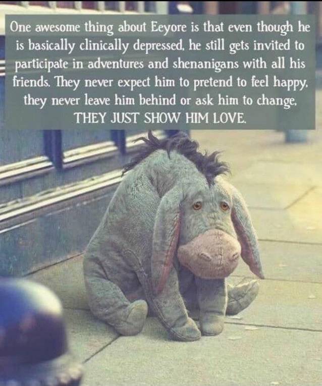 eeyore christopher robin - One awesome thing about Eeyore is that even though he is basically clinically depressed, he still gets invited to participate in adventures and shenanigans with all his friends. They never expect him to pretend to feel happy, th