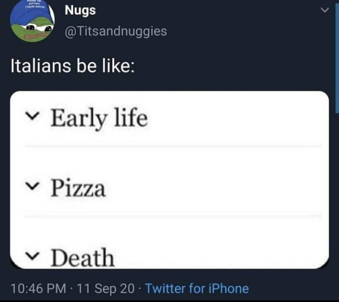 funny memes and pics - polyvore love quotes - L Nugs Italians be Early life Pizza Death 11 Sep 20 Twitter for iPhone