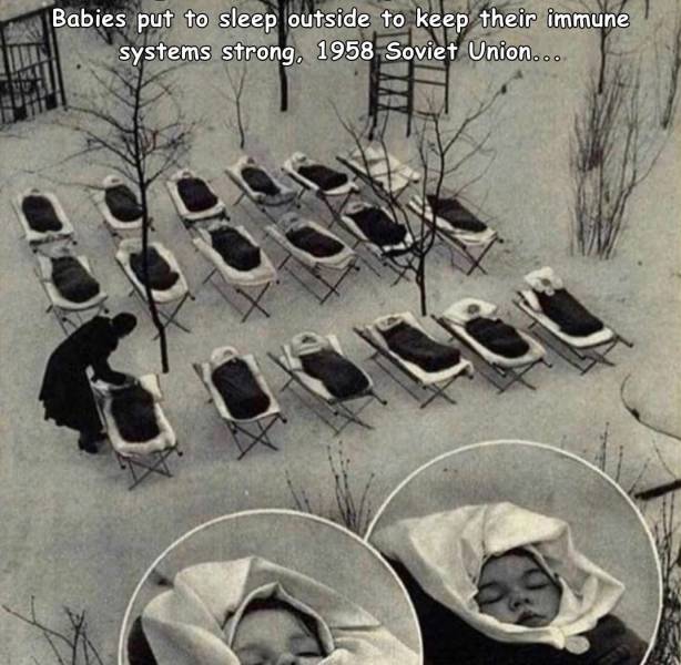 Babies put to sleep outside to keep their immune systems strong. 1958 Soviet Union...