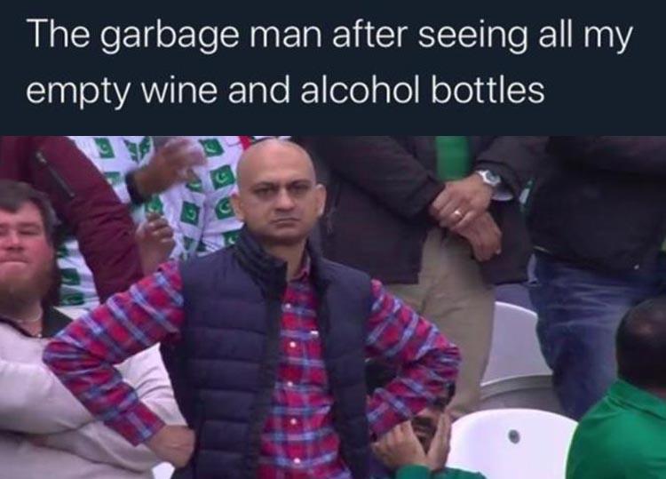 meme generator disappointment meme - The garbage man after seeing all my empty wine and alcohol bottles G