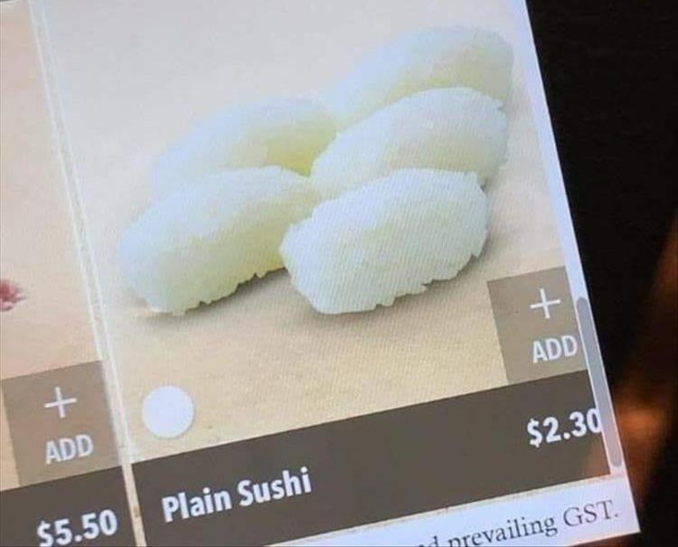 plain sushi - Add $2.30 Add Plain Sushi $5.50 i prevailing Gst.
