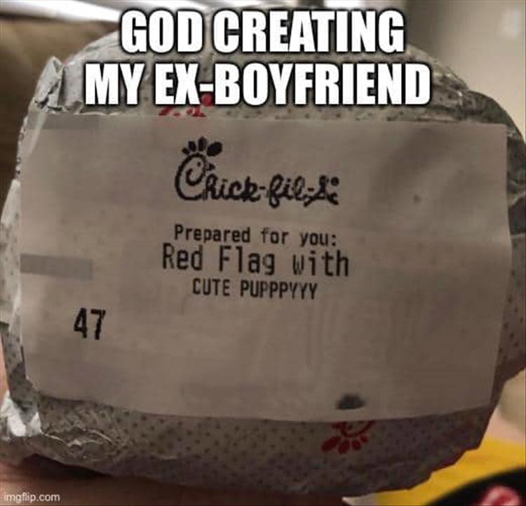 label - God Creating My ExBoyfriend Crickfil Prepared for you Red Flag with Cute Pupppyyy 47 imgflip.com