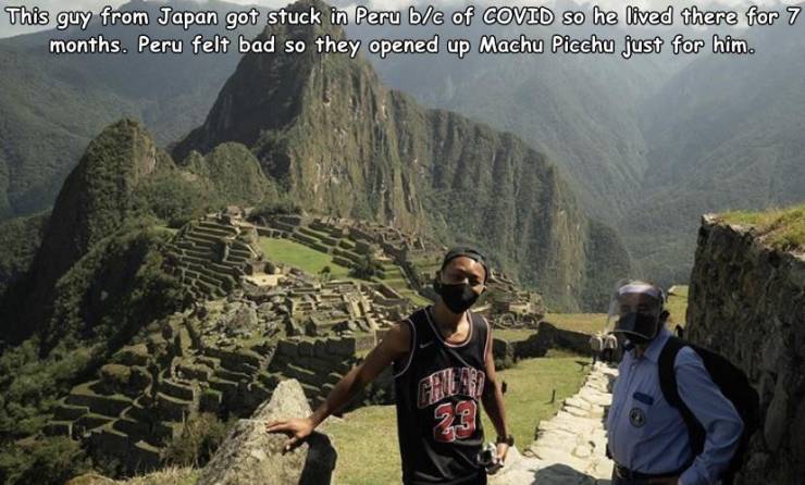 fascinating photos - machu picchu - This guy from Japan got stuck in Peru bc of Covid so he lived there for 7 months. Peru felt bad so they opened up Machu Picchu just for him.