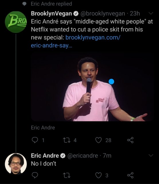motivational speaker - Eric Andre replied BrooklynVegan . 23h Bro Eric Andr says "middleaged white people" at Netflix wanted to cut a police skit from his new special brooklynvegan.com ericandresay... Eric Andre 1 124 28 Eric Andre 7m No I don't 27 3 8