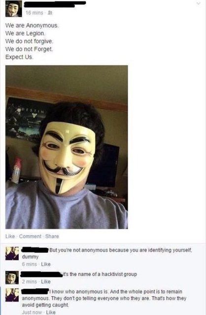 funny cringe posts - Ny 15 mins We are Anonymous We are Legion We do not forgive We do not Forget Expect Us Comment But you're not anonymous because you are identifying yourself dummy 6 mins it's the name of a hacktivist group 2 mins I know who anonymous 