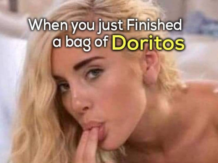blond - When you just Finished bag of Doritos a