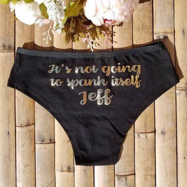 bachelorette party panties - It's not going to spank itself Jeff