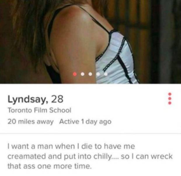 toronto tinder profiles - Lyndsay, 28 Toronto Film School 20 miles away Active 1 day ago I want a man when I die to have me creamated and put into chilly.... so I can wreck that ass one more time.