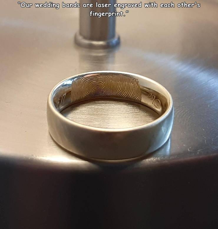 ring - "Our wedding bands are laser engraved with each other's fingerprint." 390