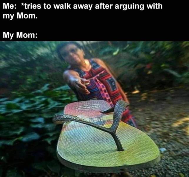 asian mom with sandal - Me tries to walk away after arguing with my Mom. My Mom