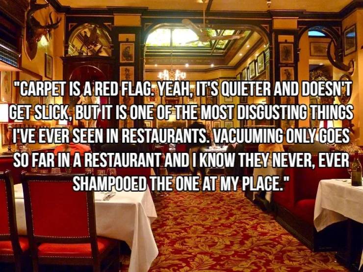 london classic restaurants - "Carpet Is A Red Flag. Yeah, It'S Quieter And Doesn'T Get Slick, But It Is One Of The Most Disgusting Things I'Ve Ever Seen In Restaurants. Vacuuming Only Goes So Far In A Restaurant And I Know They Never, Ever Shampooed The O