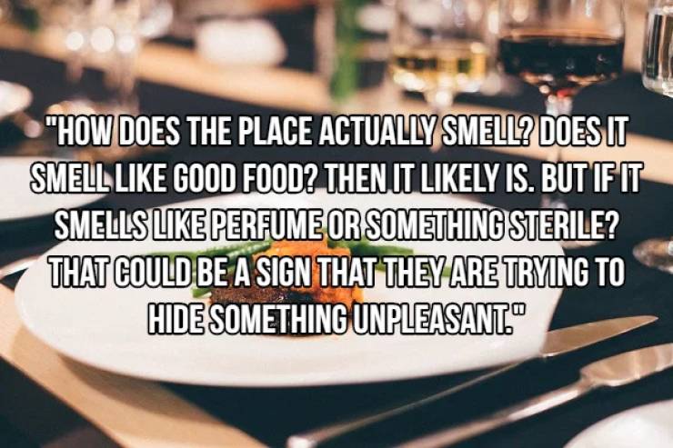 photo caption - "How Does The Place Actually Smell? Does It Smell Good Food? Then It ly Is. But If It Smells Perfume Or Something Sterile? That Could Be A Sign That They Are Trying To Hide Something Unpleasant."