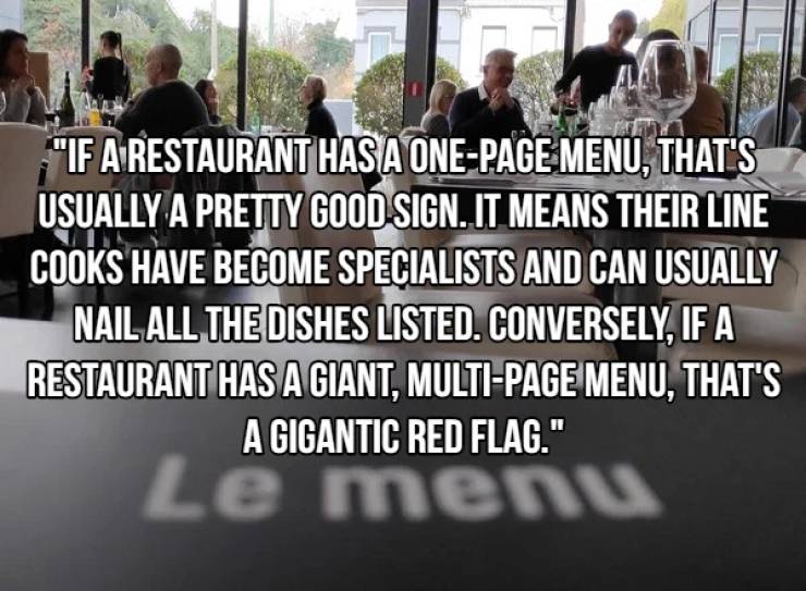 crowd - "If A Restaurant Has A OnePage Menu, That'S Usually A Pretty Good Sign. It Means Their Line Cooks Have Become Specialists And Can Usually Nail All The Dishes Listed. Conversely, If A Restaurant Has A Giant, MultiPage Menu, That'S A Gigantic Red Fl