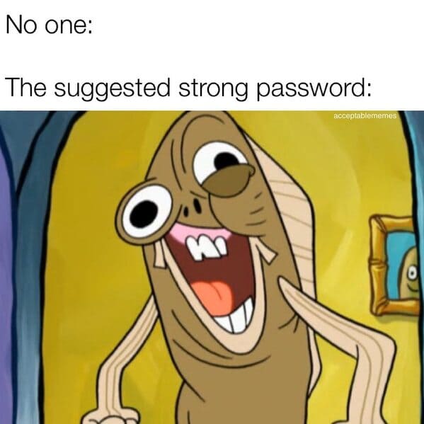 spongebob theme song 800 slower - No one The suggested strong password acceptablememes