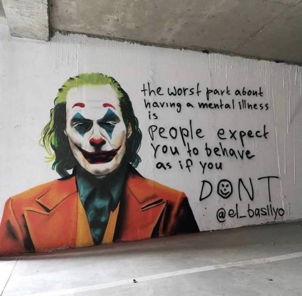 cool pics - graffiti joker - is the worst part about having a mental illness people expect you to behave as if you Dont
