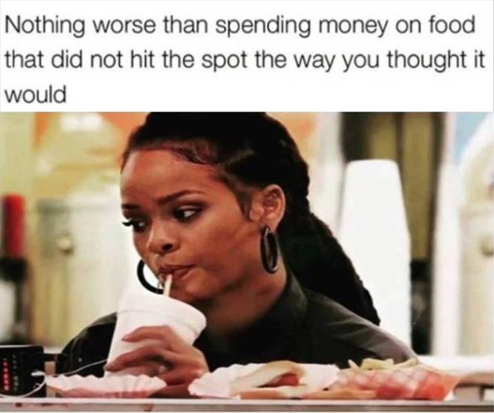 rihanna sandra bullock food - Nothing worse than spending money on food that did not hit the spot the way you thought it would