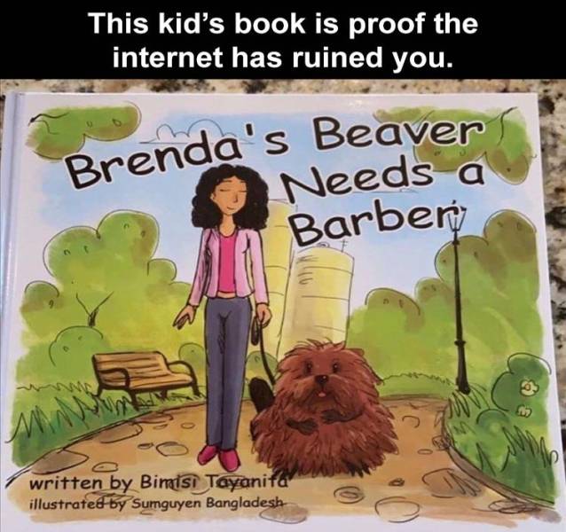 cartoon - Brenda's Beaver This kid's book is proof the internet has ruined you. Needs a Barben written by Bimtsi Tayanita illustrated by Sumguyen Bangladesh