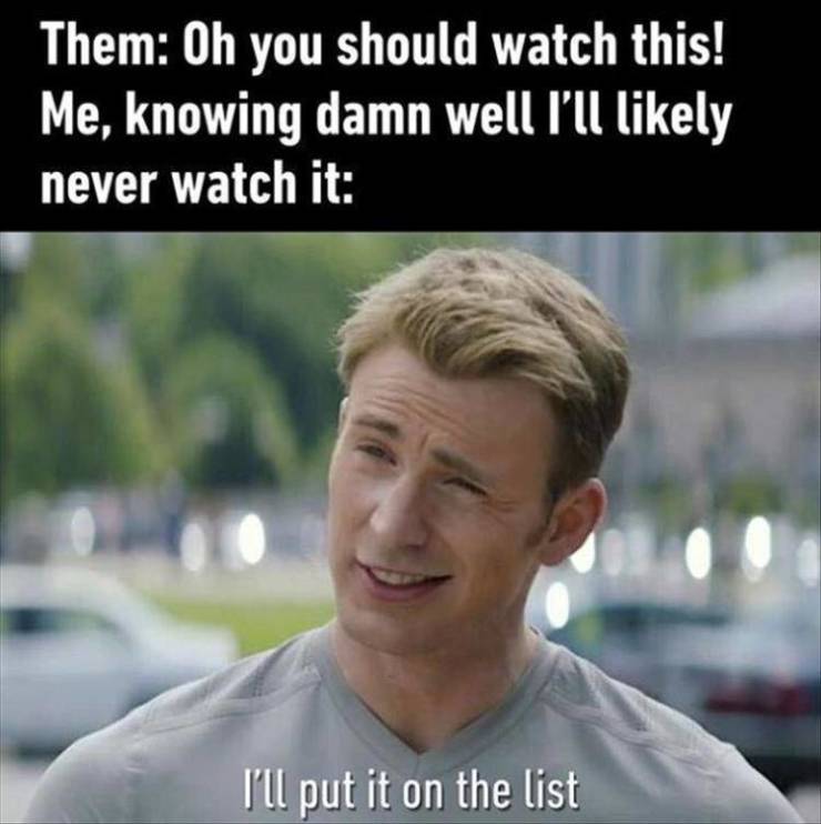netflix show memes - Them Oh you should watch this! Me, knowing damn well I'll ly never watch it I'll put it on the list