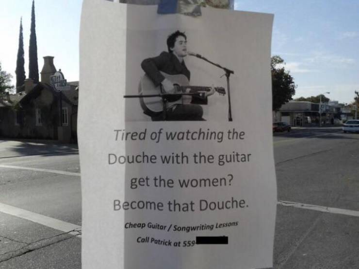 douche with a guitar - Cheap Guitar Songwriting Lessons Tired of watching the Douche with the guitar get the women? Become that Douche. Call Patrick at 559