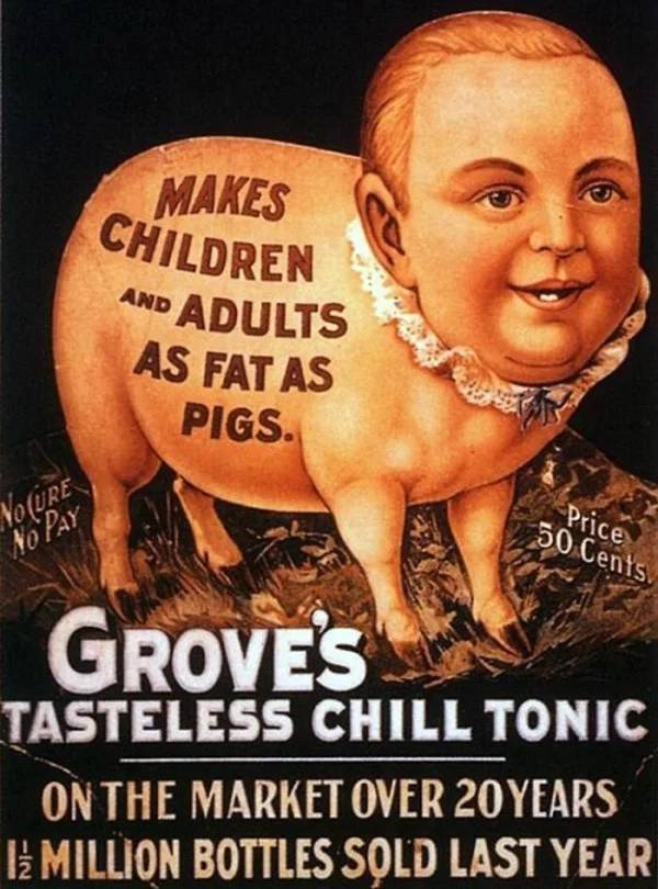 grove's chill tonic - Makes Children And Adults As Fat As Pigs. No Ure Price 50 Cents No Pay Groves Tasteless Chill Tonic On The Market Over 20 Years l Million Bottles Sold Last Year