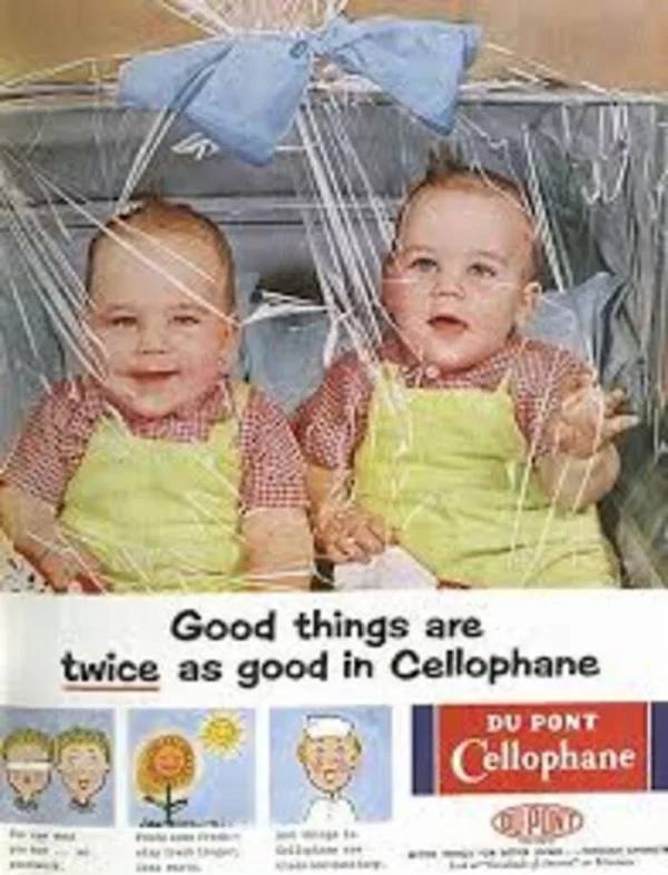 cellophane babies - Good things are twice as good in Cellophane Du Pont Cellophane Opd