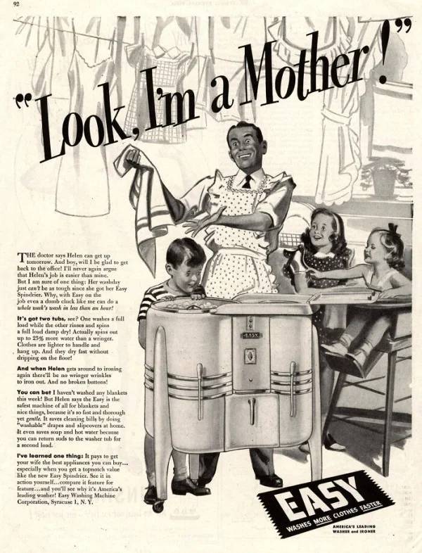 sexist vintage ads - 92 ! "Look, Im a Mother 133 tomorrow. And boy, will I be glad to get back to the office! I'll never again argue that Helen's job is easier than mine But I am sure of one thing Her wehday just can be a tough since she got her Easy Spin