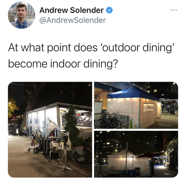 Andrew Solender At what point does 'outdoor dining' become indoor dining?