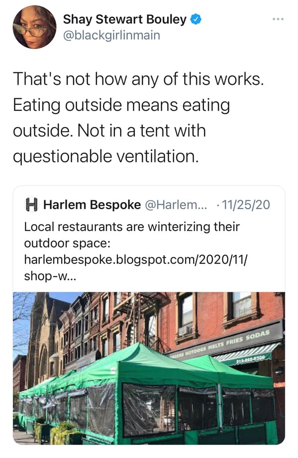 Shay Stewart Bouley That's not how any of this works. Eating outside means eating outside. Not in a tent with questionable ventilation. H Harlem Bespoke .... 112520 Local restaurants are winterizing their outdoor space harlembespoke.blogspot.com202011…