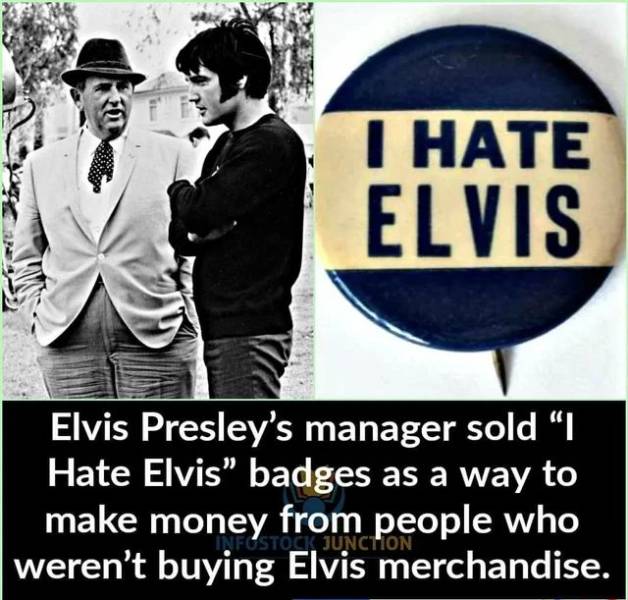 funny photos - hate elvis - I Hate Elvis Elvis Presley's manager sold I Hate Elvis" badges as a way to make money from people who weren't buying Elvis merchandise.