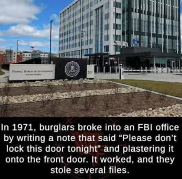 burglars break into fbi office 1971 - 201 In 1971, burglars broke into an Fbi office by writing a note that said