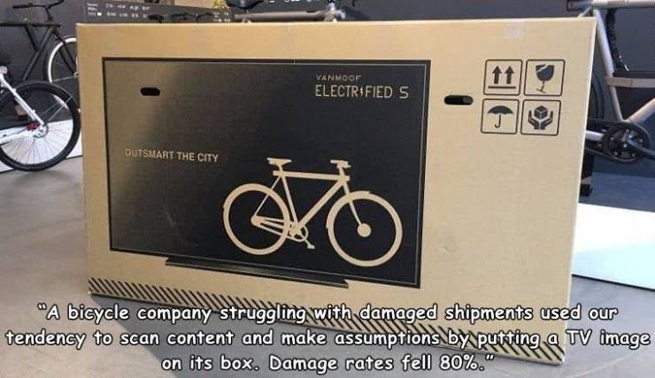 funny random pics - tv delivery box - 11 Vanmoof Electrified 5 Outsmart The City "A bicycle company struggling with damaged shipments used our tendency to scan content and make assumptions by putting a Tv image on its box. Damage rates fell 80%.